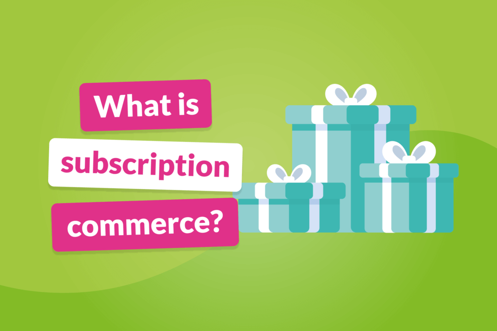 Subscription commerce