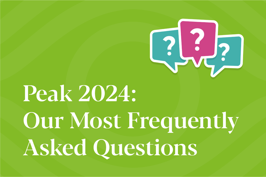 Peak 2024: Our Most Frequently Asked Questions