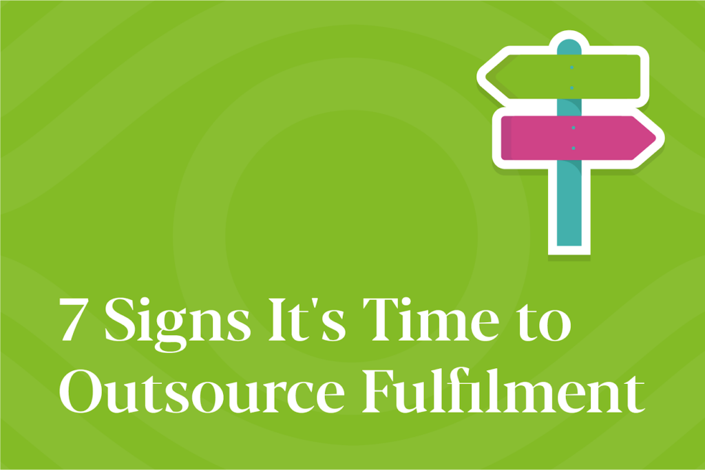 7 Signs It’s Time to Outsource Fulfilment