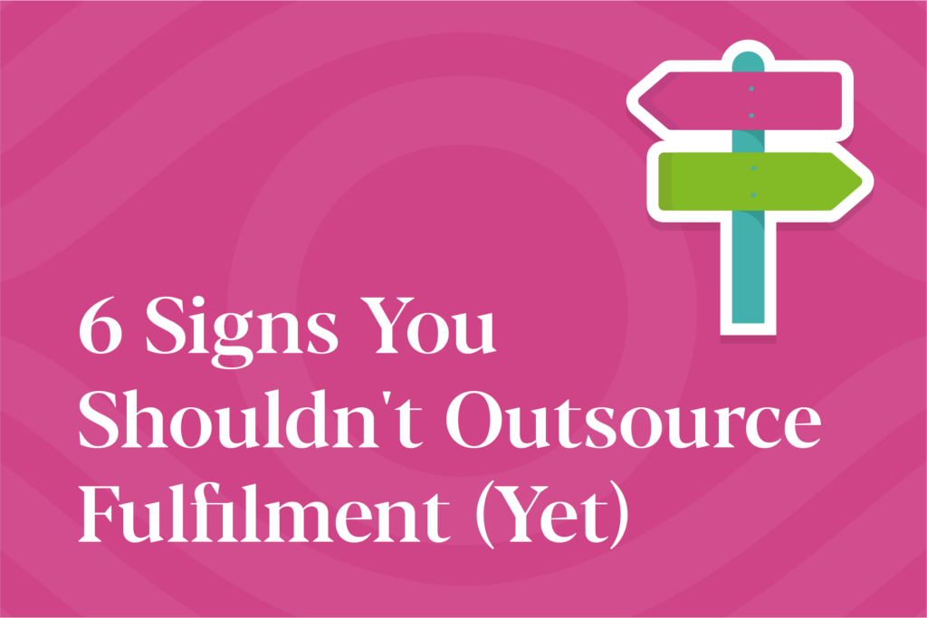 6 Signs You Shouldn't Outsource Fulfilment (Yet) J&J UK